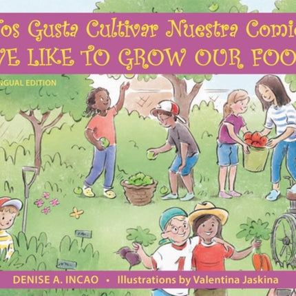 Nos Gusta Cultivar Nuestros Alimentos / We Like to Grow Our Food: Bilingual Edition