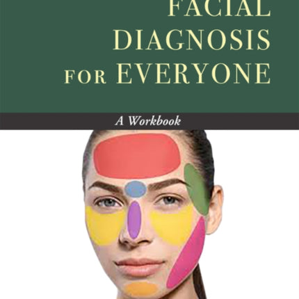 Facial Diagnosis for Everyone  a Workbook
