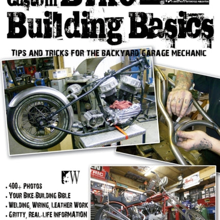 Custom Bike Building Basics: Tips and Tricks for the Backyard Garage Mechanic