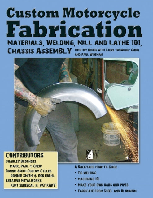 Custom Motorcycle Fabrication: Materials, Welding, Mill and Lathe 101, Chassis Assembly