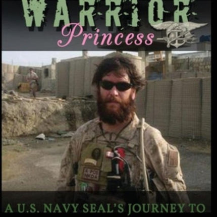 Warrior Princess: A U.S. Navy Seal's Journey to Coming Out Transgender