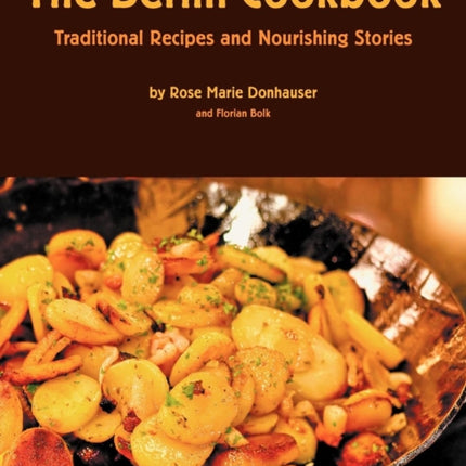 The Berlin Cookbook (Hardcover): Traditional Recipes and Nourishing Stories. the First and Only Cookbook from Berlin, Germany