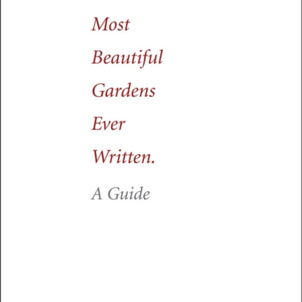 The Most Beautiful Gardens Ever Written: A Guide