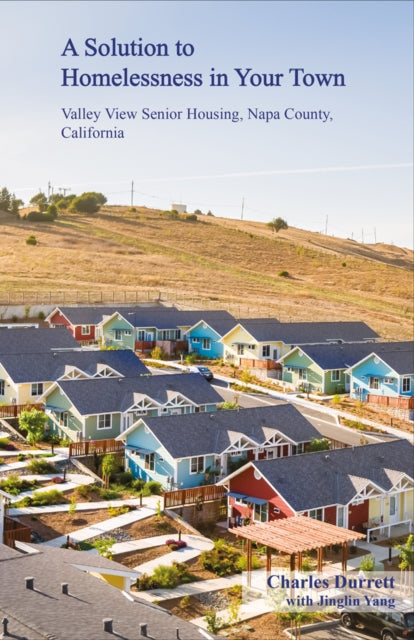 A Solution to Homelessness In Your Town: Valley View Senior Housing, Napa County, California