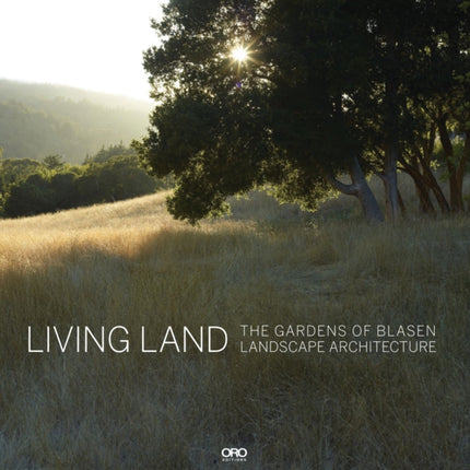 Living Land: The Gardens of Blasen Landscape Architecture