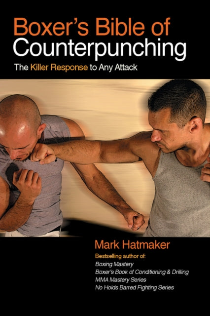 Boxer's Bible of Counterpunching: The Killer Response to Any Attack