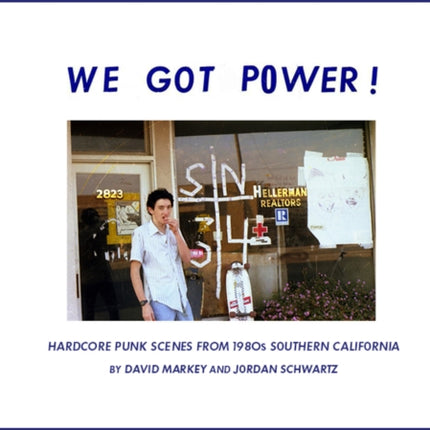 We Got Power!: Hardcore Punk Scenes from 1980s Southern California