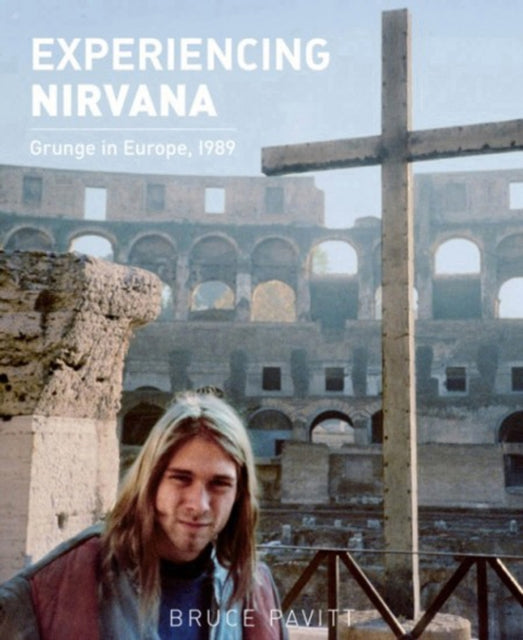 Experiencing Nirvana: Grunge in Europe, 1989