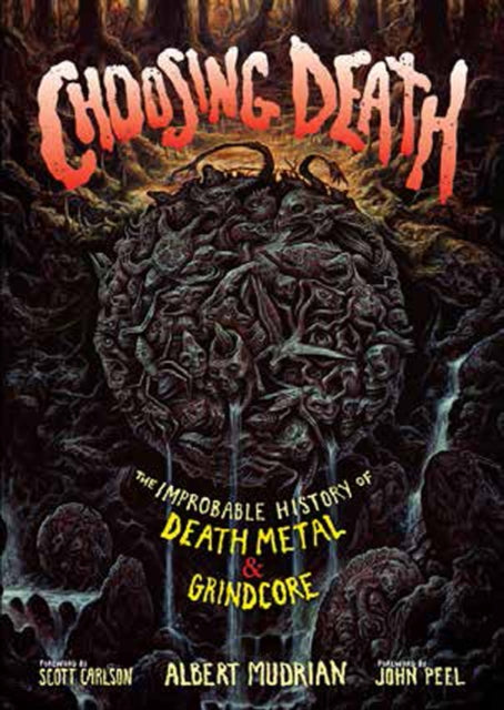 Choosing Death: The Improbable History of Death Metal & Grindcore