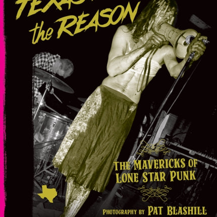 Texas Is The Reason: The Mavericks of Lone Star Punk