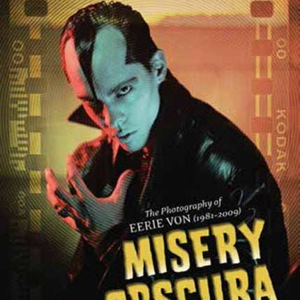 Misery Obscura: The Photography of Eerie Von 1981-2009