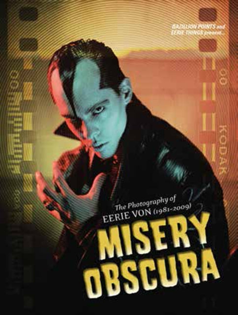 Misery Obscura: The Photography of Eerie Von 1981-2009