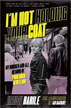 I'm Not Holding Your Coat: My Bruises-and-All Memoir of Punk Rock Rebellion