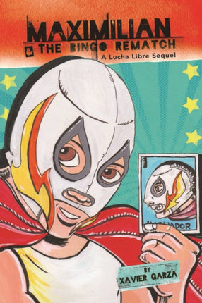 Maximilian & the Bingo Rematch: A Lucha Libre Sequel