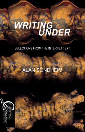 Writing Under: Selections From the Internet Text
