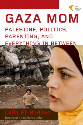 Gaza Mom: Palestine, Politics, Parenting, and Everything In Between