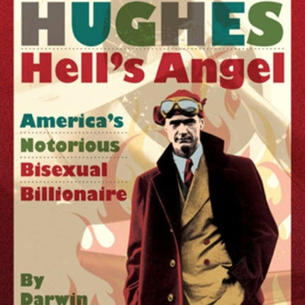 Howard Hughes Hells Angel Americas Notorious Bisexual Billionaire