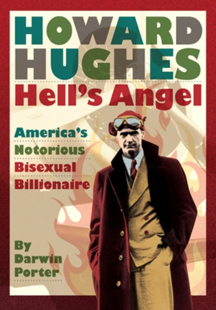 Howard Hughes Hells Angel Americas Notorious Bisexual Billionaire