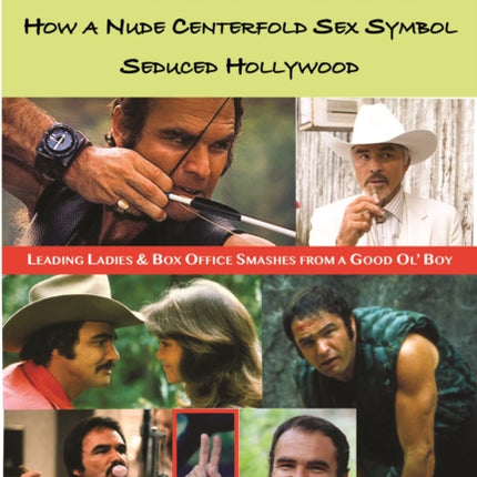 Burt Reynolds, Put the Pedal to the Metal: How a Nude Centerfold Sex Symbol Seduced Hollywood