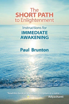 The Short Path to Enlightenment: Instructions for Immediate Awakening