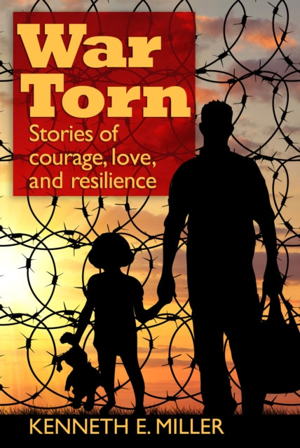 War Torn: Stories of Courage, Love, and Resilience