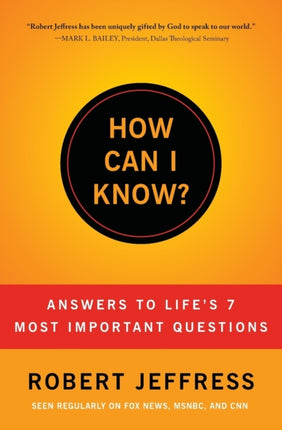 HOW CAN I KNOW?: Answers to Life's 7 Most Important Questions