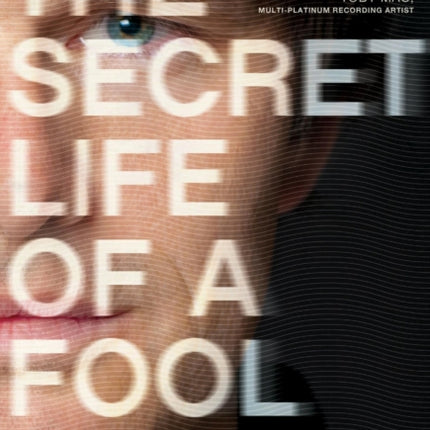 THE SECRET LIFE OF A FOOL: One Man's Raw Journey from Shame to Grace