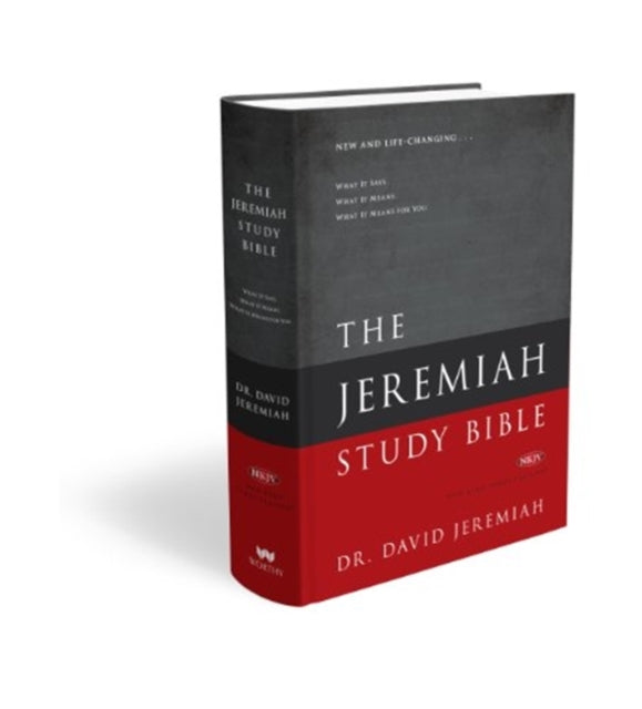 Jeremiah Study Bible: What it Says. What it Means. What it Means for You.