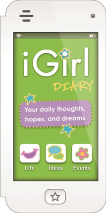 iGirl: Diary: Your Daily Thoughts, Hopes, and Dreams