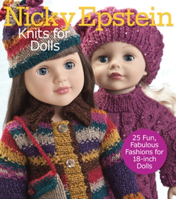 Nicky Epstein Knits for Dolls: 25 Fun, Fabulous