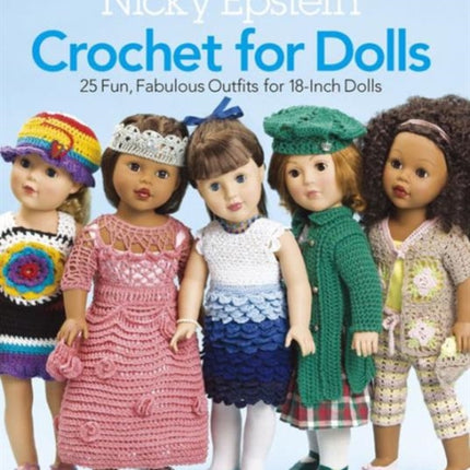 Nicky Epstein Crochet for Dolls: 25 Fun, Fabulous Outfits for 18-Inch Dolls