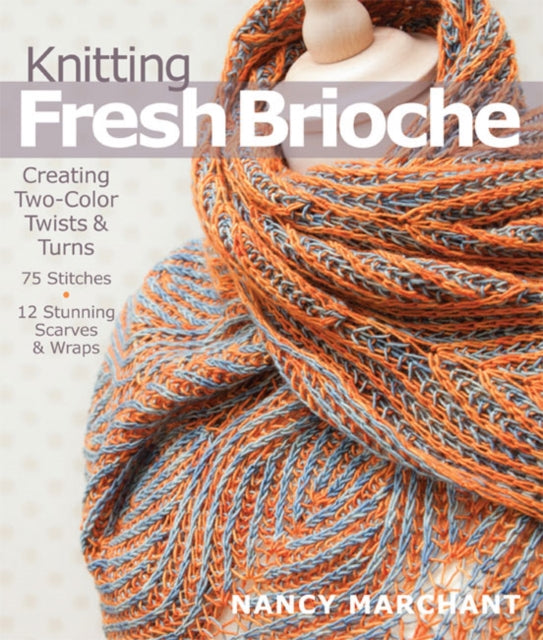 Knitting Fresh Brioche: Creating Two-Color Twists & Turns