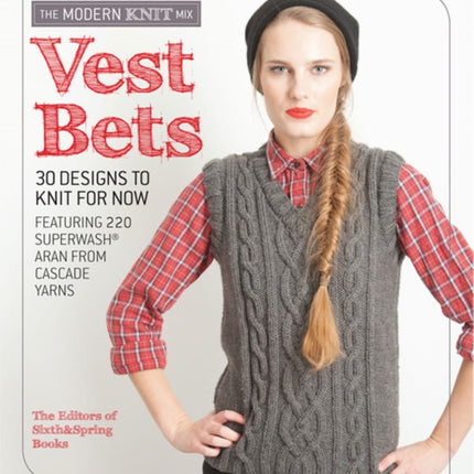 Vest Bets: 30 Designs to Knit for Now Featuring 220 Superwash® Aran from Cascade Yarns