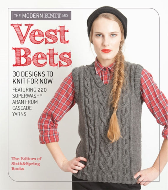 Vest Bets: 30 Designs to Knit for Now Featuring 220 Superwash® Aran from Cascade Yarns