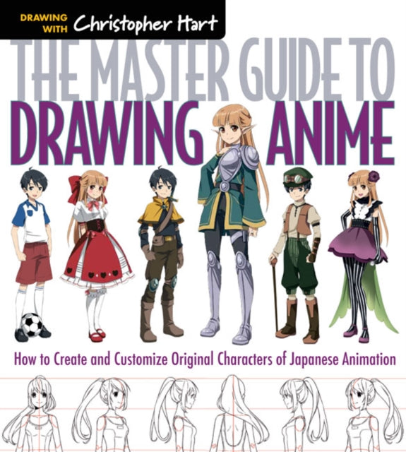 The Master Guide to Drawing Anime: How to Draw Original Characters from Simple Templates: Volume 1