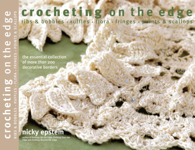 Crocheting on the Edge: Ribs & Bobbles*Ruffles*Flora*Fringes*Points & Scallops