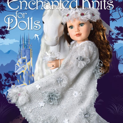 Nicky Epstein Enchanted Knits for Dolls: 25 Mystical, Magical Costumes for 18-Inch Dolls