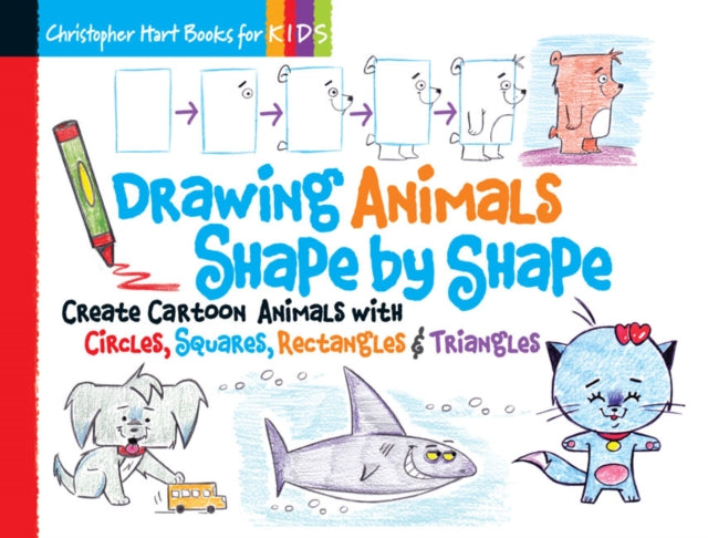 Drawing Animals Shape by Shape: Create Cartoon Animals with Circles, Squares, Rectangles & Triangles: Volume 2