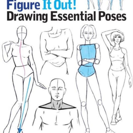 Figure It Out! Drawing Essential Poses: The Beginner's Guide to the Natural-Looking Figure