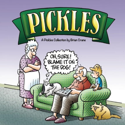 Oh, Sure! Blame It on the Dog!: A Pickles Collection