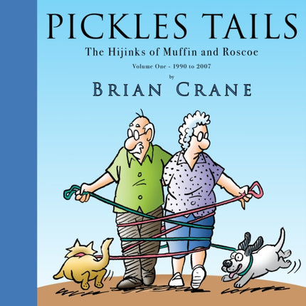 Pickles Tails Volume One: The Hijinks of Muffin & Roscoe Volume One: 1990-2007