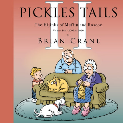 Pickles Tails Volume Two: Subtitle The Hijinks of Muffin & Roscoe Volume Two: 2008-2020