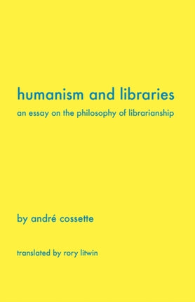 Humanism and Libraries: An Essay on the Philosophy of Librarianship