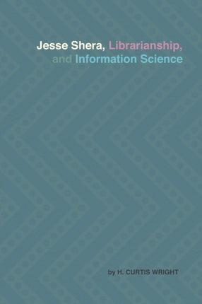 Jesse Shera, Librarianship, and Information Science