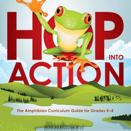 Hop Into Action: The Amphibian Curriculum Guide
