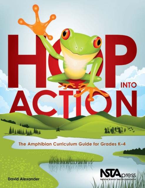 Hop Into Action: The Amphibian Curriculum Guide