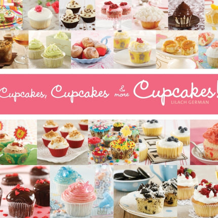 Cupcakes, Cupcakes & More Cupcakes!