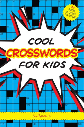 Cool Crosswords for Kids: 73 Super Puzzles to Solve