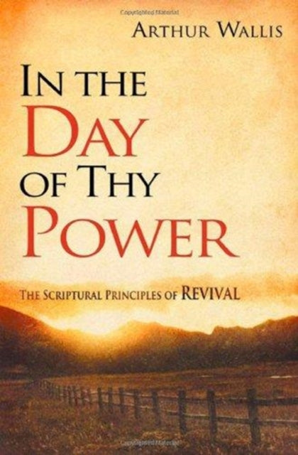 In the Day of Thy Power: The Scriptural Principles of Revival