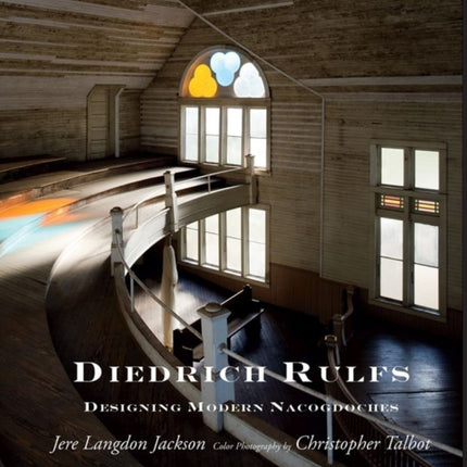 Diedrich Rulfs: Designing Modern Nacogdoches
